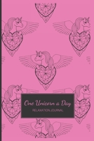 One Unicorn a Day: Relaxation Journal | Unicorn Mindfulness Workbook | Find Your Inner Rainbow! | Hot Pink Cover (Inspirational Notebooks) 1674492502 Book Cover