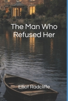 The Man Who Refused Her (Hawthorn Vale) B0G9XW6CYZ Book Cover