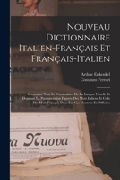 Nouveau Dictionnaire Italien-Français Et Français-Italien: Contenant Tout Le Vocabulaire De La Langue Usuelle Et Donnant La Prononciation Figurée Des ... Cas Douteux Et Difficiles 1019089105 Book Cover