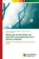Obtenção de Genótipos de Soja Sem Lipoxigenases Para Baixas Latitudes: Análise de Crescimento em Soja, Cerrados, Brasil 6139601347 Book Cover
