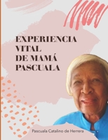 Experiencia vital de mamá Pascuala: 300 propuestas y sugerencias para una vida larga y feliz B0CH28XM4L Book Cover