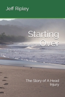 Starting Over: The Story of A Head Injury 107421143X Book Cover