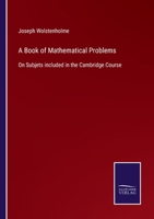 A Book of Mathematical Problems: On Subjets included in the Cambridge Course 3752529806 Book Cover