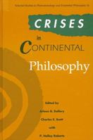 Crisis in Continental Philosophy (Selected Studies in Phenomenology and Existential Philosophy, 16) 0791404196 Book Cover