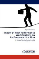 Impact of High Performance Work Systems on Performance of a Firm: A Study of Service Sector in India 3846582573 Book Cover