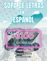 SOPA DE LETRAS EN ESPAÑOL: LETRA GRANDE: +3100 Palabras Cada página te llevará a descubrir nuevos destinos, desde las bulliciosas metrópolis hasta las pintorescas ciudades (Spanish Edition) B0CR3BJCJ2 Book Cover