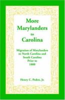 More Marylanders to Carolina: Migration of Marylanders to North Carolina and South Carolina Prior to 1800 1585490717 Book Cover