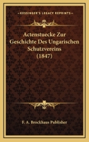 Actenstucke Zur Geschichte Des Ungarischen Schutzvereins (1847) 1160769524 Book Cover