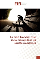 La mort blanche: crise socio-morale dans les sociétés modernes 6138468872 Book Cover