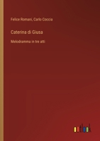 Caterina di Giusa: Melodramma in tre atti (Italian Edition) 3385065038 Book Cover