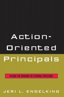 Action-Oriented Principals: Facing the Demands of External Pressures 1578866820 Book Cover