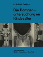 Die Rontgenuntersuchung Im Kindesalter: Technik Und Indikation 3642494048 Book Cover