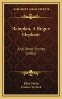Rataplan, A Rogue Elephant: And Other Stories 1142416518 Book Cover