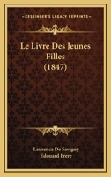 Le Livre Des Jeunes Filles (1847) 1160162166 Book Cover