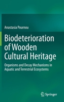 Biodeterioration of Wooden Cultural Heritage: Organisms and Decay Mechanisms in Aquatic and Terrestrial Ecosystems 3030465063 Book Cover