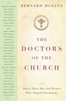 Doctors Of The Church: Thirty-Three Men and Women Who Shaped Christianity 0824517717 Book Cover