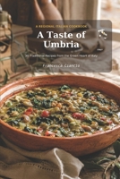 A Taste of Umbria: 30 Traditional Recipes from the Heart of Italy (Taste - Regional Italian Recipes) B0HFKNLYRD Book Cover