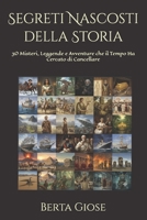 Segreti Nascosti della Storia: 30 Misteri, Leggende e Avventure che il Tempo Ha Cercato di Cancellare (Italian Edition) B0GBH6R3G2 Book Cover