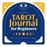 Tarot Journal for Beginners: Reflect, Record, and Track Your Insights 1638073422 Book Cover