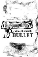Bullet: A James Wilson Novella 1499617321 Book Cover
