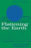 Flattening the Earth: Two Thousand Years of Map Projections 0226767477 Book Cover
