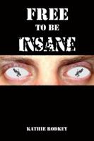 Free to Be Insane 0805978976 Book Cover