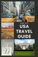 USA Travel Guide: United States of America Travel Guide, Geography, History, Culture, Travel Basics, Visas, Traveling, Sightseeing and a Travel Guide for Each State 1540698084 Book Cover