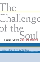 The Challenge of the Soul: A Guide for the Spiritual Warrior 1590306600 Book Cover