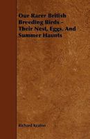 Our rarer British breeding birds;: Their nests, eggs and summer haunts, 116629756X Book Cover