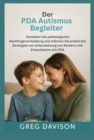 Der PDA Autismus Begleiter: Pathologische Nachfragevermeidung verstehen und praktische Strategien zur Unterstützung von Kindern und Erwachsenen mit PDA erlernen (German Edition) B0FRFVLLTS Book Cover