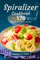 Spiralizer Cookbook: 170 Tasty, Easy-to-Make Recipes Everyone Will Love 1726288889 Book Cover