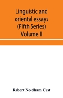 Linguistic and oriental essays. Written from the year 1840 to 1897 (Fifth Series) Volume II. 9353956625 Book Cover