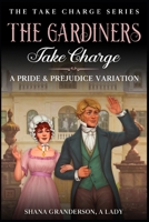 The Gardiners Take Charge: A Pride & Prejudice Variation (Take Charge Series) B0FWJN87RD Book Cover