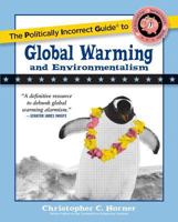 The Politically Incorrect Guide to Global Warming (and Environmentalism) 1596985011 Book Cover