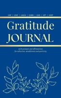 Gratitude Journal: With Prompts and Affirmations for reflection, mindfulness and positivity 1914997328 Book Cover