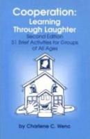 Cooperation: Learning Through Laughter, 51 Brief Activities for Groups of All Ages 0932796516 Book Cover
