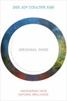 Original Mind: Uncovering Your Natural Brilliance 1622031946 Book Cover