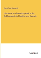 Histoire de la colonisation pénale et des établissements de l'Angleterre en Australie 3382729083 Book Cover