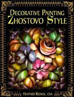 Decorative Painting Zhostovo Style (Decorative Painting) 0891349685 Book Cover