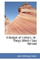 A Budget of Letters, or, Things Which I Saw Abroad 0469150963 Book Cover