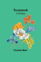Tecumseh: a Drama 935797783X Book Cover