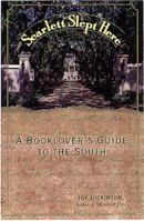 Scarlett Slept Here : A Book Lover's Guide to the South 0806520922 Book Cover