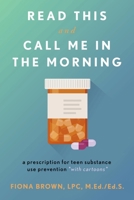 Read This and Call Me in the Morning: A Prescription for Teen Substance Use Prevention *with Cartoons* 1667887246 Book Cover