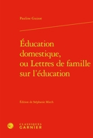 Education Domestique, Ou Lettres de Famille Sur l'Education (French Edition) 2406170918 Book Cover