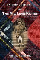 Percy Guthrie and the MacLean Kilties 1483452913 Book Cover