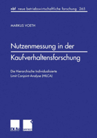 Nutzenmessung in Der Kaufverhaltensforschung: Die Hierarchische Individualisierte Limit Conjoint-Analyse (Hilca) 3824490358 Book Cover