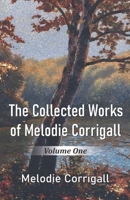 The Collected Works of Melodie Corrigall: Volume One 8182538890 Book Cover