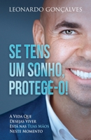 Se Tens Um Sonho, Protege-o!: A vida que desejas viver está nas tuas mãos neste momento. (Portuguese Edition) B08GFSYLMJ Book Cover
