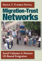 Migration-Trust Networks: Social Cohesion in Mexican US-Bound Emigration 1603448268 Book Cover