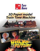 3D Paper Model Train Time Machine: How to Build Train Time Machine 1548224936 Book Cover
